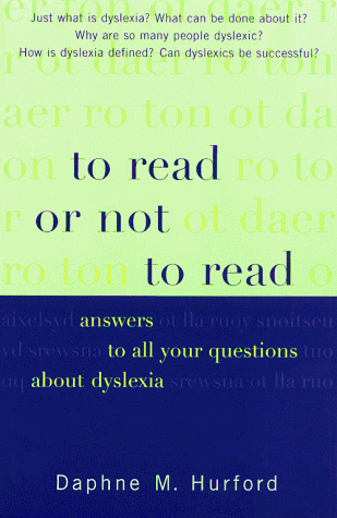 Stock image for To Read or Not to Read : Answers to All Your Questions about Dyslexia for sale by Better World Books