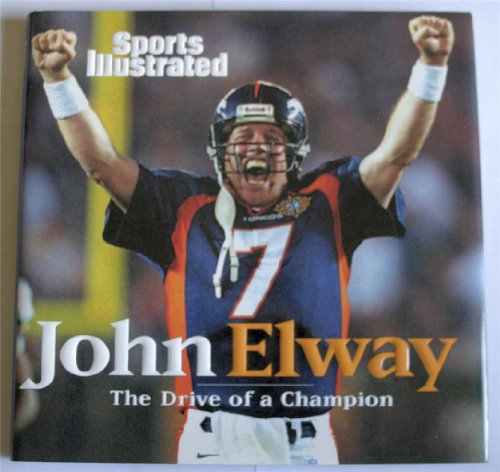 Beispielbild fr John Elway : The Drive of a Champion zum Verkauf von Better World Books