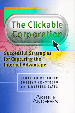 9780684855530: The Clickable Corporation: Capturing the Internet Advantage