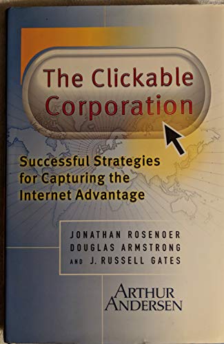 Stock image for The Clickable Corporation: Successful Strategies for Capturing the Internet Advantage for sale by Wonder Book