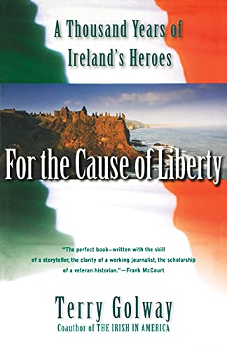 9780684855578: For the Cause of Liberty: A Thousand Years of Ireland's Heroes