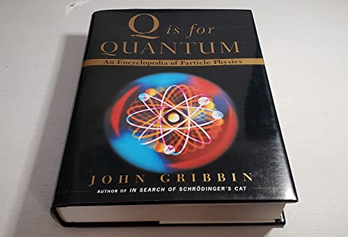 Q Is for Quantum: An Encyclopedia of Particle Physics (9780684855783) by Gribbin, John