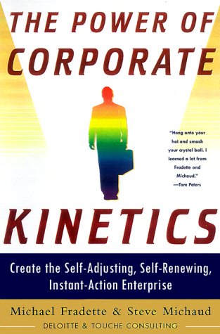 Beispielbild fr The Power of Corporate Kinetics: Create the Self-Adapting, Self-Renewing, Instant-Action Enterprise zum Verkauf von gigabooks