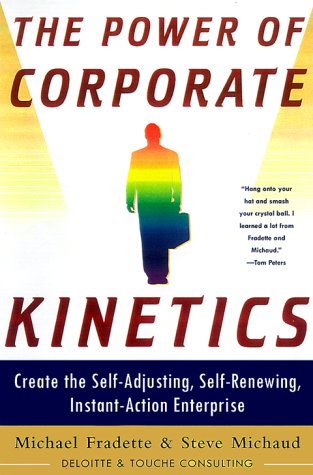 9780684855905: The Power of Corporate Kinetics: Create the Self-Adapting, Self-Renewing, Instant-Action Enterprise