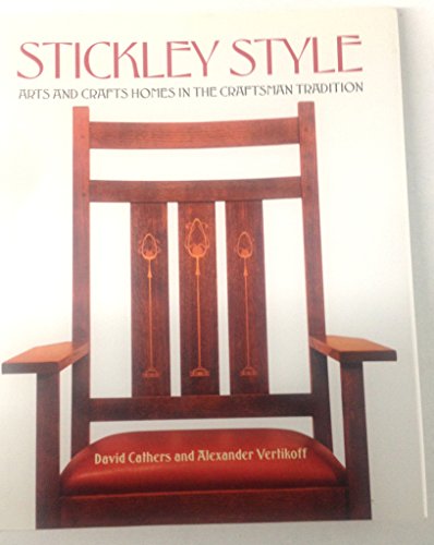 Stock image for Stickley Style: Arts and Crafts Homes in the Craftsman Tradition (An Archetype Press Book) for sale by Vashon Island Books