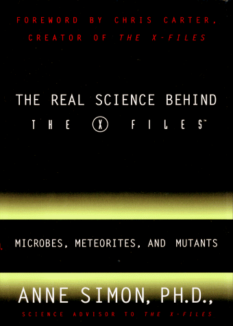 The Real Science Behind the X Files: Microbes, Meteorites, and Mutants (9780684856179) by Simon, Anne; Carter, Chris