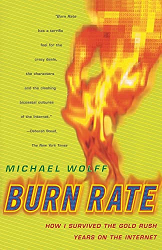 9780684856216: Burn Rate: How I Survived the Gold Rush Years on the Internet