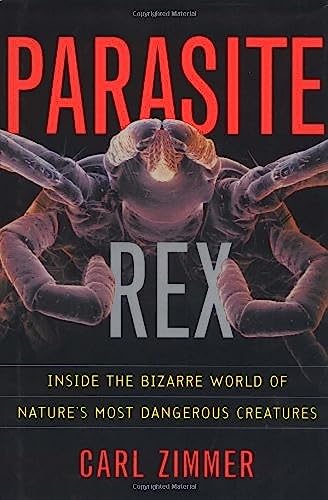 Stock image for Parasite Rex: Inside the Bizarre World of Nature's Most Dangerous Creatures for sale by SecondSale