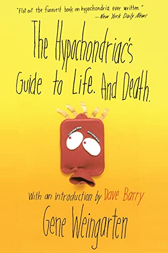 The Hypochondriac's Guide to Life. And Death. (9780684856483) by Weingarten, Gene
