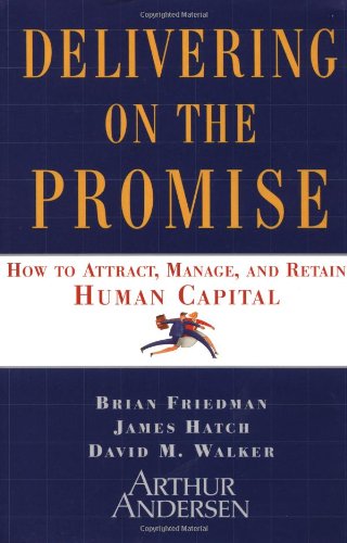 Stock image for Delivering on the Promise: How to Attract, Manage and Retain Human Capital for sale by Wonder Book