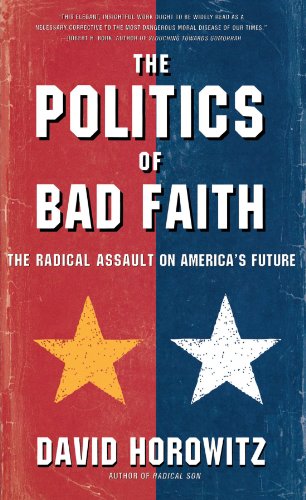 Beispielbild fr The POLITICS OF BAD FAITH: The Radical Assault on America's Future zum Verkauf von Wonder Book