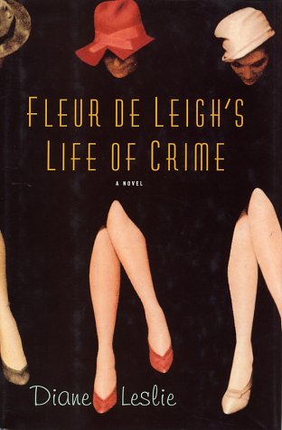 Stock image for Fleur De Leigh's Life of Crime: A Novel Leslie, Diane for sale by Clovis Book Barn