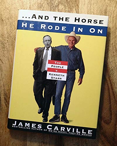 Imagen de archivo de and the Horse He Rode In On: The People V. Kenneth Starr a la venta por SecondSale