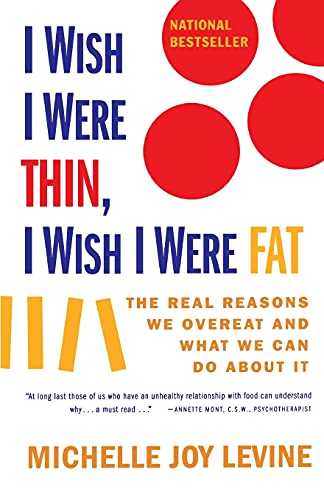 9780684857381: I WISH I WERE THIN, I WISH I WERE FAT: THE REAL REASONS WE OVEREAT AND WHAT WE CAN DO ABOUT IT