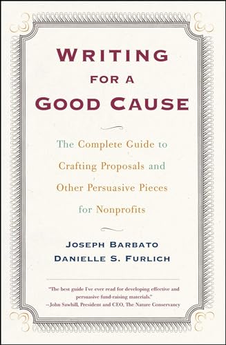 Stock image for Writing for a Good Cause: The Complete Guide to Crafting Proposals and Other Persuasive Pieces for Nonprofits for sale by SecondSale