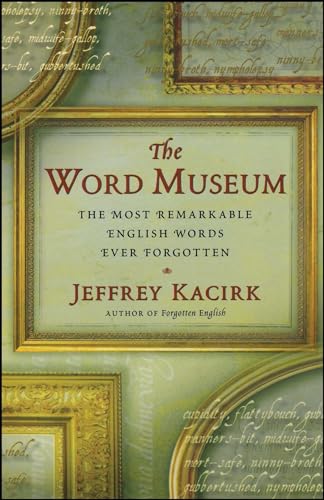 Imagen de archivo de The Word Museum: The Most Remarkable English Words Ever Forgotten a la venta por SecondSale