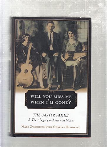 Stock image for Will You Miss Me When I'm Gone?: The Carter Family and Their Legacy in American Music for sale by HPB-Diamond