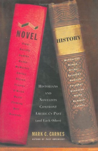 Stock image for Novel History : Historians and Novelists Confront America's Past (And Each Other) for sale by Better World Books: West