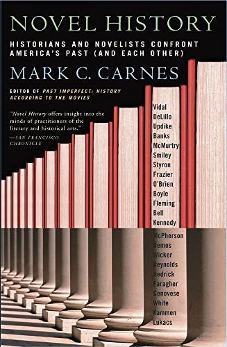 Stock image for Novel History: Historians and Novelists Confront America's Past (and Each Other) for sale by Half Price Books Inc.