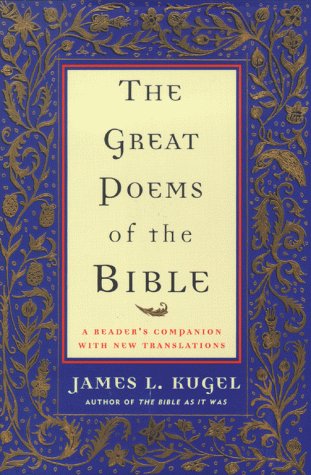 The Great Poems of the Bible: A Reader's Companion with New Translations (9780684857749) by Kugel, James L.