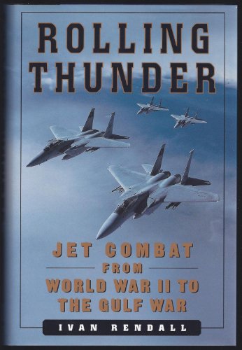 Stock image for ROLLING THUNDER: Jet Combat From WW II to the Gulf War for sale by Wonder Book