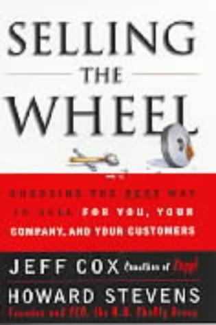 Beispielbild fr Selling the Wheel: Choosing the Best Way to Sell for You and Your Company zum Verkauf von Reuseabook