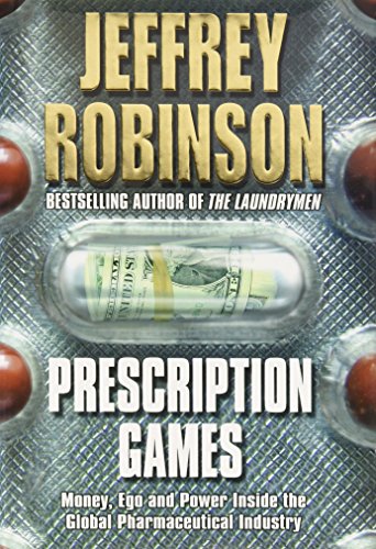 9780684858371: Prescription Games: Life, Death and Money Inside the Global Pharmaceutica