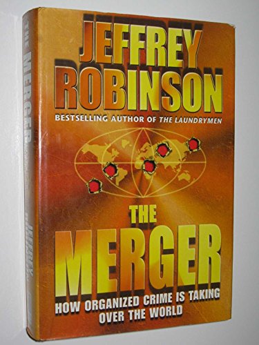 Beispielbild fr The Merger: How Organised Crime is Taking Over the World zum Verkauf von WorldofBooks
