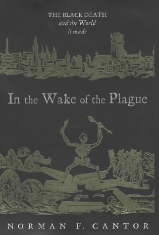 9780684858579: In the Wake of the Plague: The Black Death and the World it Made