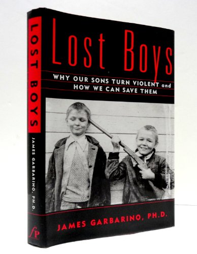 Stock image for Lost Boys: Why our Sons Turn Violent and How We Can Save Them for sale by SecondSale