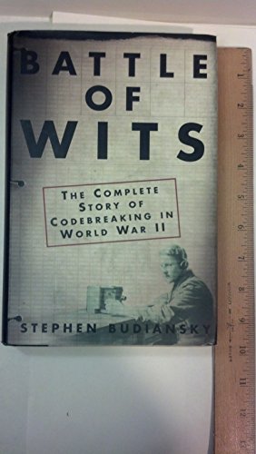 9780684859323: Battle Of Wits: The Complete Story of Codebreaking in World War II