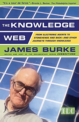 9780684859354: The Knowledge Web : From Electronic Agents to Stonehenge and Back -- And Other Journeys Through Knowledge