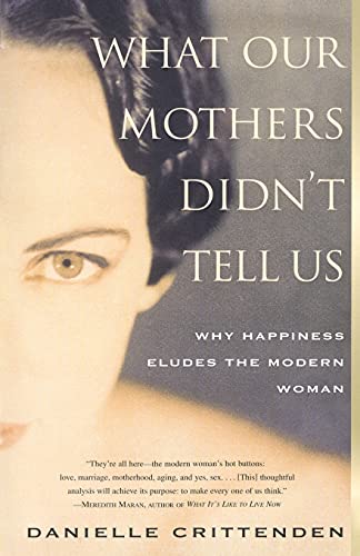 Beispielbild fr WHAT OUR MOTHERS DIDN'T TELL US: Why Happiness Eludes the Modern Woman zum Verkauf von SecondSale