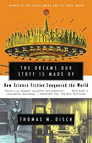 Beispielbild fr The DREAMS OUR STUFF IS MADE OF: How Science Fiction Conquered the World zum Verkauf von Wonder Book