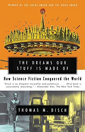 Imagen de archivo de The DREAMS OUR STUFF IS MADE OF: How Science Fiction Conquered the World a la venta por SecondSale