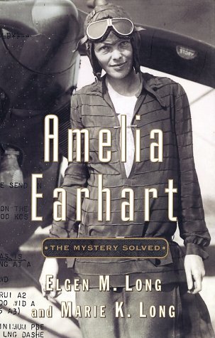 Amelia Earhart: The Mystery Solved - Elgin M. Long