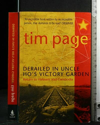 Beispielbild fr Derailed in Uncle Ho's Victory Garden : Return to Vietnam and Cambodia zum Verkauf von Better World Books: West