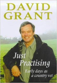 Just Practising: Early Days as a Country Vet (9780684860633) by Grant, David