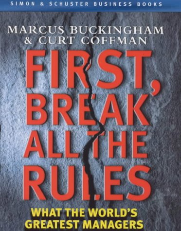 Imagen de archivo de First, Break All the Rules: What the World's Greatest Managers Do Differently (Simon & Schuster business books) a la venta por WorldofBooks