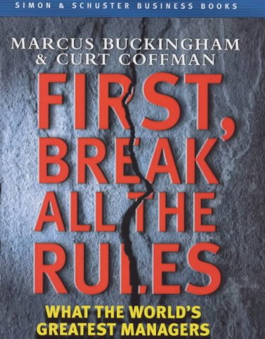 Stock image for First, Break All the Rules: What the World's Greatest Managers Do Differently (Simon & Schuster business books) for sale by AwesomeBooks