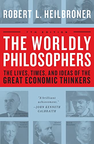 9780684862149: The Worldly Philosophers: The Lives, Times And Ideas Of The Great Economic Thinkers