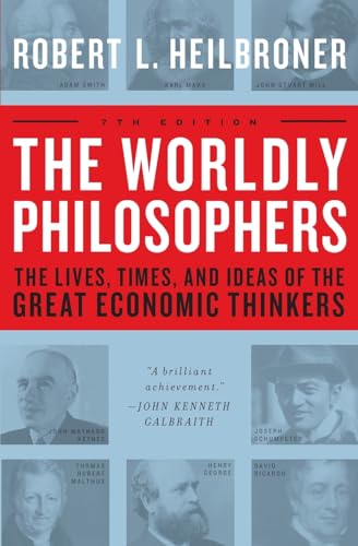 9780684862149: The Worldly Philosophers: The Lives, Times And Ideas Of The Great Economic Thinkers