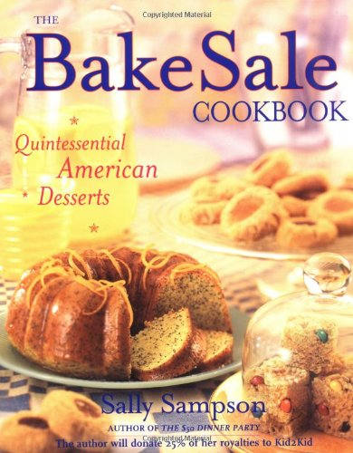 Stock image for The Bake Sale Cookbook: Quintessential American Desserts for sale by Wonder Book