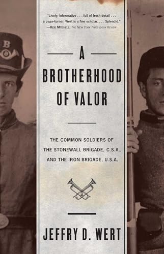 Beispielbild fr A Brotherhood of Valor: The Common Soldiers of the Stonewall Brigade, C. S. A. and the Iron Brigade, U. S. A. zum Verkauf von Wonder Book