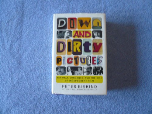 Stock image for Down and Dirty Pictures: Miramax, Sundance, and the Rise of Independent Film for sale by ZBK Books