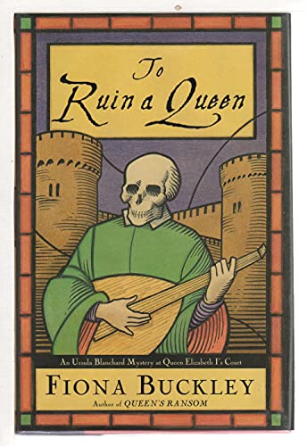 Stock image for To Ruin A Queen (An Ursula Blanchard Mystery at Queen Elizabeth I's Court) (First Edition) for sale by Dan Pope Books