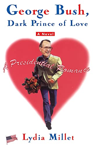 9780684862743: George Bush, Dark Prince of Love: A Presidential Romance: A Presidential Romance (Original)