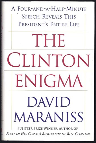 Imagen de archivo de The CLINTON ENIGMA : A FOUR AND A HALF MINUTE SPEECH REVEALS THIS PRESIDENT'S ENTIRE LIFE a la venta por SecondSale