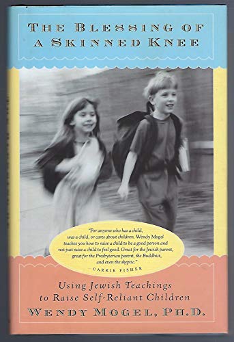 Beispielbild fr The Blessing of a Skinned Knee : Using Jewish Teachings to Raise Self-Reliant Children zum Verkauf von Better World Books