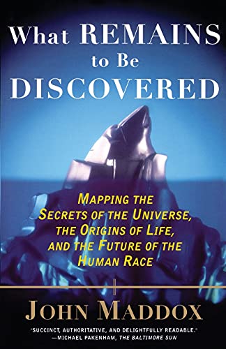 9780684863009: What Remains to Be Discovered: Mapping the Secrets of the Universe, the Origins of Life, and the Future of the Human Race